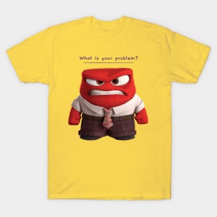 What is your problem? T-Shirt